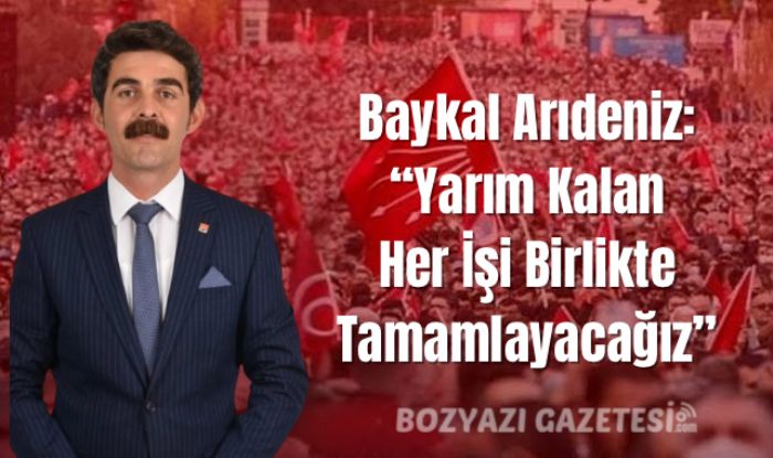 Baykal Ardeniz: Yarm Kalan Her i Birlikte Tamamlayacaz
